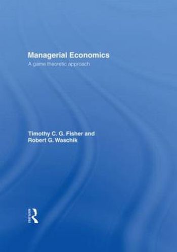 Cover image for Managerial Economics: A Game Theoretic Approach