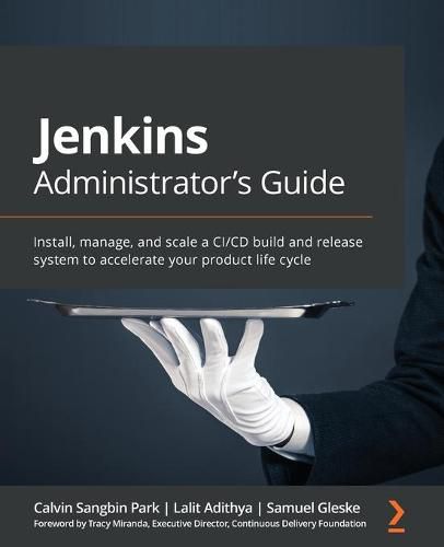 Cover image for Jenkins Administrator's Guide: Install, manage, and scale a CI/CD build and release system to accelerate your product life cycle