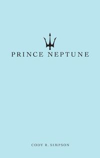 Cover image for Prince Neptune: Poetry and Prose