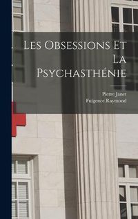 Cover image for Les Obsessions Et La Psychasthenie