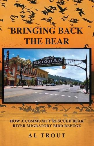 Cover image for Bringing Back The Bear: How a Community Rescued Bear River Migratory Bird Refuge