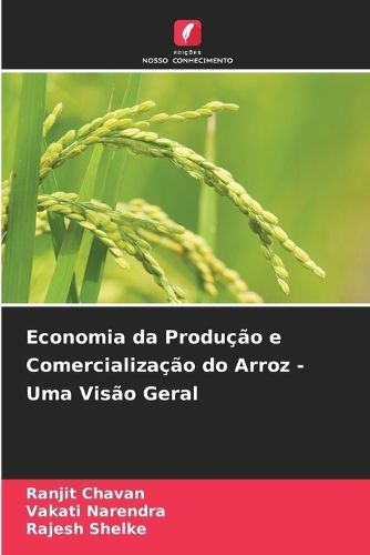 Economia da Producao e Comercializacao do Arroz - Uma Visao Geral ...