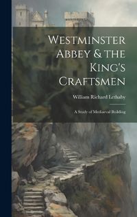 Cover image for Westminster Abbey & the King's Craftsmen