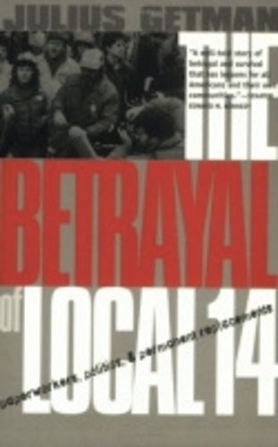 Cover image for The Betrayal of Local 14: Paperworkers, Politics and Permanent Replacements