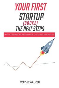 Cover image for Your First Startup(Book 2), The Next Steps