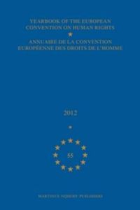 Cover image for Yearbook of the European Convention on Human Rights/Annuaire de la convention europeenne des droits de l'homme, Volume 55 (2012)