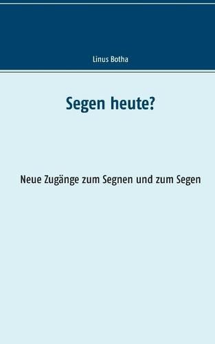 Cover image for Segen heute?: Neue Zugange zum Segnen und zum Segen