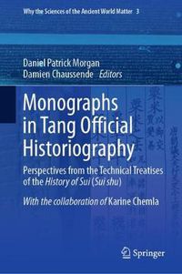Cover image for Monographs in Tang Official Historiography: Perspectives from the Technical Treatises of the History of Sui (Sui shu)