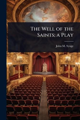 Cover image for The Well of the Saints; a Play