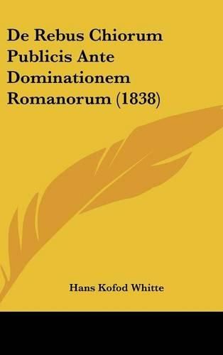 de Rebus Chiorum Publicis Ante Dominationem Romanorum (1838)