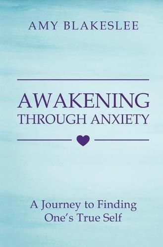 Cover image for Awakening Through Anxiety: A Journey to Finding One's True Self