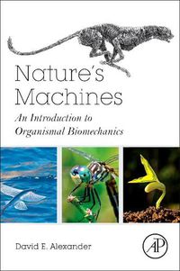 Cover image for Nature's Machines: An Introduction to Organismal Biomechanics