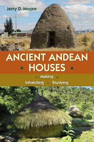 Cover image for Ancient Andean Houses: Making, Inhabiting, Studying