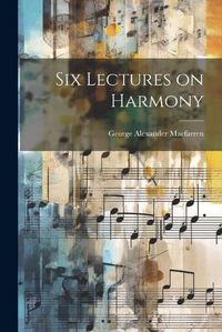 Cover image for Six Lectures on Harmony