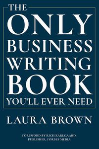 Cover image for The Only Business Writing Book You'll Ever Need