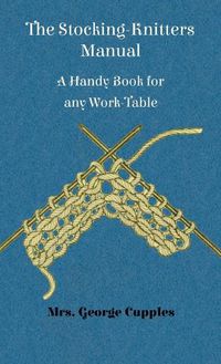 Cover image for Stocking-Knitters Manual - A Handy Book for Any Work-Table