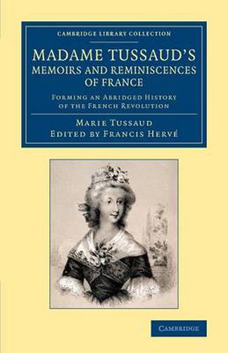 Cover image for Madame Tussaud's Memoirs and Reminiscences of France: Forming an Abridged History of the French Revolution