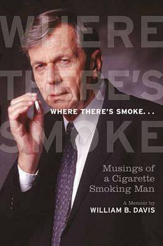 Where There's Smoke...: Musings of a Cigarette Smoking Man