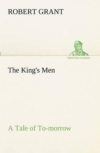 Cover image for The King's Men A Tale of To-morrow