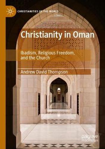 Cover image for Christianity in Oman: Ibadism, Religious Freedom, and the Church