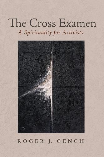 Cover image for The Cross Examen: A Spirituality for Activists