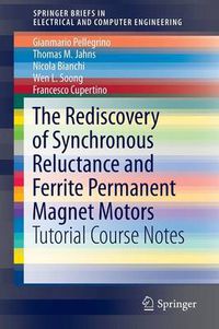 Cover image for The Rediscovery of Synchronous Reluctance and Ferrite Permanent Magnet Motors: Tutorial Course Notes