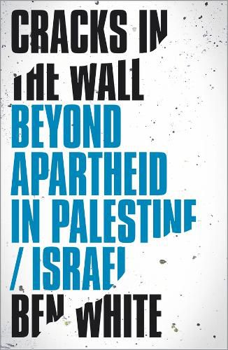 Cover image for Cracks in the Wall: Beyond Apartheid in Palestine/Israel