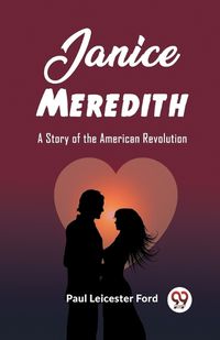 Cover image for Janice Meredith A Story of the American Revolution