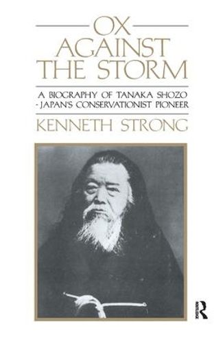 Cover image for Ox Against the Storm: A Biography of Tanaka Shozo: Japans Conservationist Pioneer