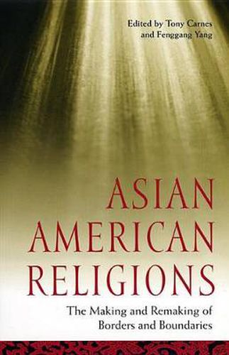 Cover image for Asian American Religions: The Making and Remaking of Borders and Boundaries