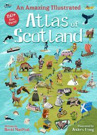 Cover image for An Amazing Illustrated Atlas of Scotland