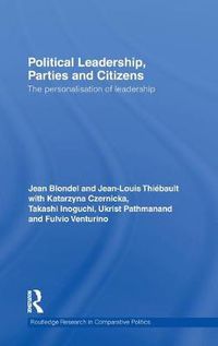 Cover image for Political Leadership, Parties and Citizens: The personalisation of leadership