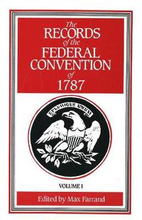 Cover image for The Records of the Federal Convention of 1787: 1937 Revised Edition in Four Volumes, Volume 1