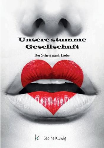 Cover image for Unsere stumme Gesellschaft: Der Schrei nach Liebe