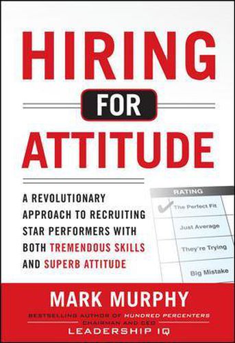 Cover image for Hiring for Attitude: A Revolutionary Approach to Recruiting and Selecting People with Both Tremendous Skills and Superb Attitude