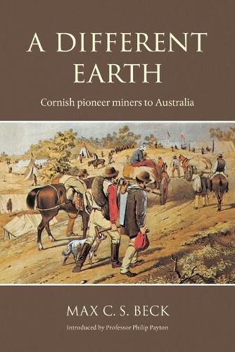 Cover image for A Different Earth: Cornish Pioneer Miners to Australia