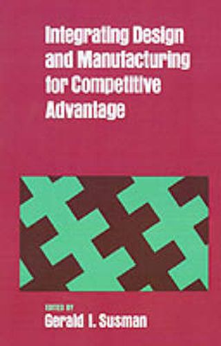 Cover image for Integrating Design and Manufacturing for Competitive Advantage