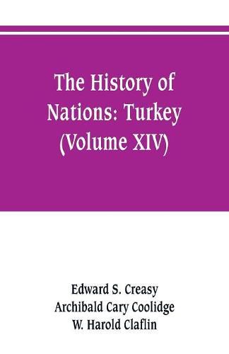 The history of Nations: Turkey (Volume XIV)