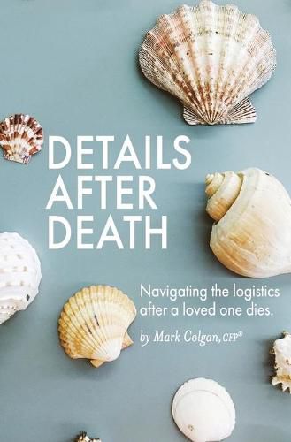 Cover image for Details After Death: Navigating the logistics after a loved one dies