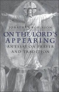 Cover image for On the Lord's Appearing: An Essay On Prayer And Tradition