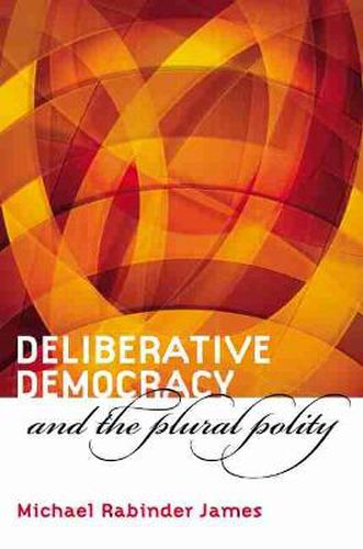 Cover image for Deliberative Democracy and the Plural Polity