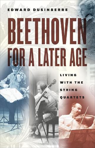 Cover image for Beethoven for a Later Age: Living with the String Quartets