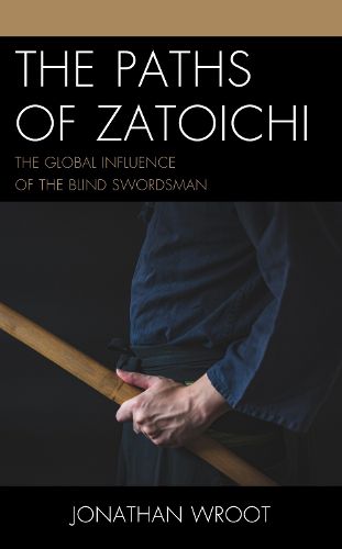 Cover image for The Paths of Zatoichi: The Global Influence of the Blind Swordsman