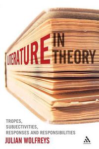Cover image for Literature, In Theory: Tropes, Subjectivities, Responses and Responsibilities
