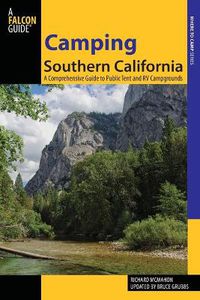 Cover image for Camping Southern California: A Comprehensive Guide To Public Tent And Rv Campgrounds