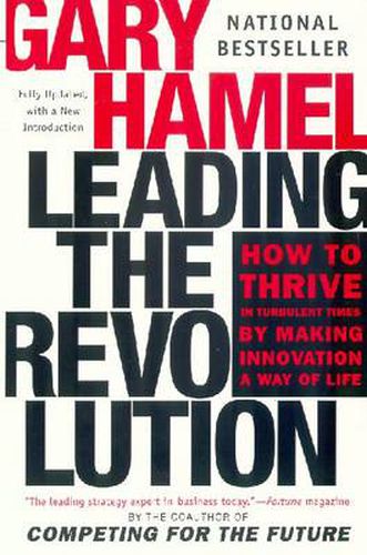 Cover image for Leading the Revolution: How to Thrive in Turbulent Times by Making Innovation a Way of Life