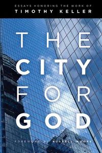 Cover image for The City for God: Essays Honoring the Work of Timothy Keller