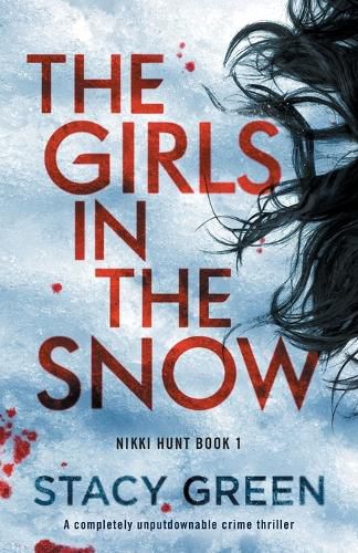 Cover image for The Girls in the Snow: A completely unputdownable crime thriller