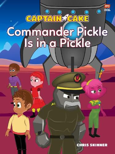 Captain Cake:  Commander Pickle Is in a Pickle