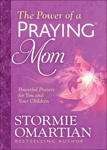 Cover image for The Power of a Praying Mom: Powerful Prayers for You and Your Children